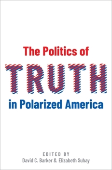 Hardcover The Politics of Truth in Polarized America Book