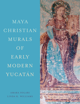 Hardcover Maya Christian Murals of Early Modern Yucatán Book