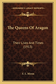 The queens of Aragon : their lives and times