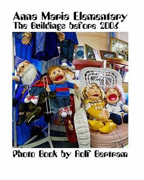 Paperback Anna Maria Elementary: The Old Buildings Before 2006 - A Photo Book. Book