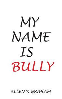 Paperback My Name is Bully: Letter From A Bully Book