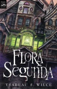 Flora Segunda - Book #1 of the Flora Trilogy