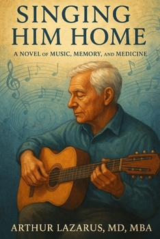Paperback Singing Him Home: A Novel of Music, Memory, and Medicine Book