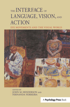 Paperback The Interface of Language, Vision, and Action: Eye Movements and the Visual World Book