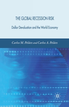 Paperback The Global Recession Risk: Dollar Devaluation and the World Economy Book