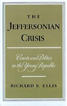 Hardcover The Jeffersonian Crisis: Courts and Politics in the Young Republic Book