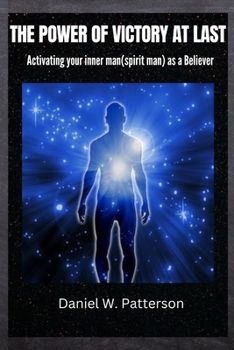 Paperback The Power of Victory at Last: Activating your inner man(spirit man) as a Believer Book