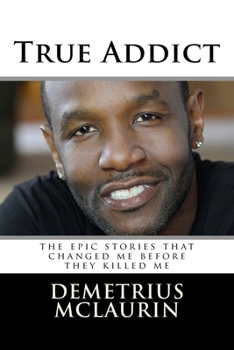Paperback True Addict: The epic stories that changed me before they killed me Book