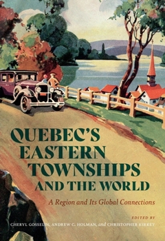Paperback Quebec's Eastern Townships and the World: A Region and Its Global Connections Book