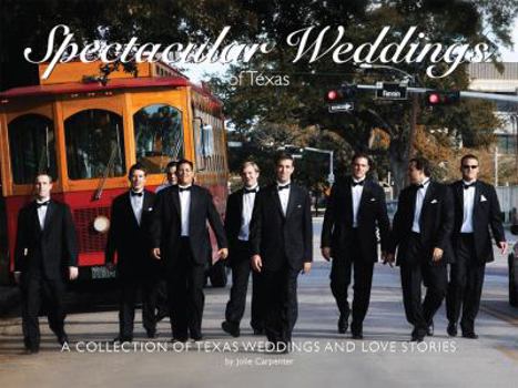 Hardcover Spectacular Weddings of Texas: A Collection of Texas Weddings and Love Stories Book