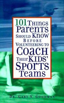 Paperback 101 Things Parents Should Know Before Volunteering to Coach Their Kids' Sports Teams Book