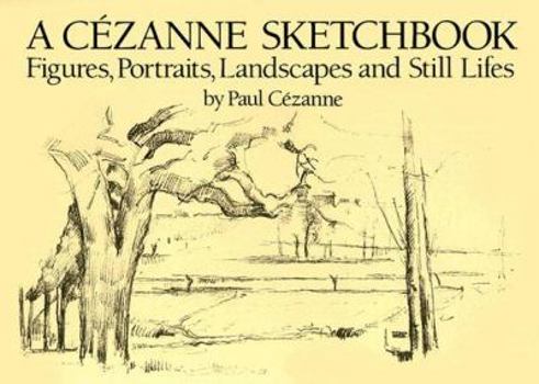 Paperback A Cezanne Sketchbook: Figures, Portraits, Landscapes and Still Lifes Book