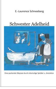 Paperback Krankenschwester Adelheid: Ein authentischer Bericht einer Krankenschwester [German] Book
