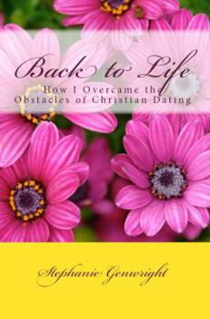 Paperback Back to Life: How I Overcame the Obstacles of Christian Dating Book