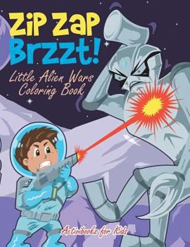 Paperback Zip Zap Brzzt! Little Alien Wars Coloring Book