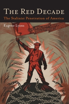 Paperback The Red Decade: The Classic Work on Communism in America During the Thirties-The Stalinist Penetration of America Book