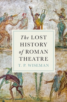 Hardcover The Lost History of Roman Theatre Book