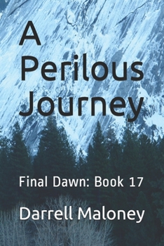 Paperback A Perilous Journey: Final Dawn: Book 17 Book