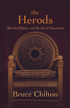 Hardcover The Herods: Murder, Politics, and the Art of Succession Book