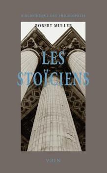 Paperback Les Stoiciens: La Liberte Et Lordre Du Monde [French] Book