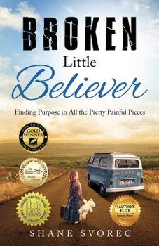 Paperback Broken Little Believer: Finding Purpose in All the Pretty Painful Pieces Book