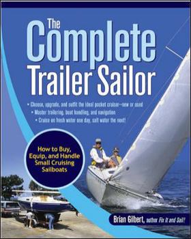 Paperback The Complete Trailer Sailor: How to Buy, Equip, and Handle Small Cruising Sailboats Book