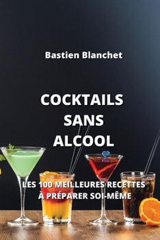 Paperback Cocktails Sans Alcool: Les 100 Meilleures Recettes À Préparer Soi-Même [French] Book