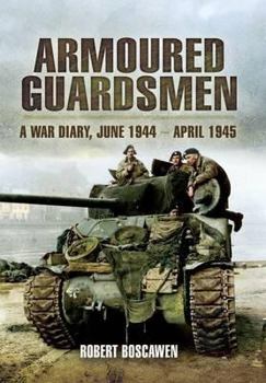 Paperback Armoured Guardsman: A War Diary, June 1944-April 1945 Book