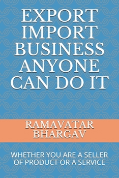 Paperback Export Import Business Anyone Can Do It: Whether You Are a Seller of Product or a Service Book