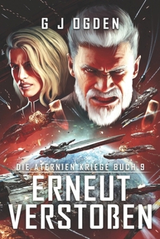 Erneut Verstoßen: Eine epische Mischung aus Space Opera und militaristischer Science-Fiction (Die Aternien Kriege) (German Edition)