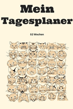 Mein Tagesplaner - 52 Wochen : A5 Wochenkalendar I Jahreskalendar I Jahresplaner I Wochenplaner I Terminplaner I Tagebuch