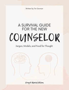 Paperback A Survival Guide For The New Counselor: Jargon, Models, and Food for Thought Book