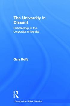 Hardcover The University in Dissent: Scholarship in the corporate university Book