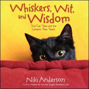 Paperback Whiskers, Wit, and Wisdom: True Cat Tales and the Lessons They Teach Book