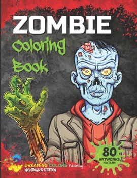 ZOMBIE COLORING BOOK: A scary and creepy coloring book - 80 illustrations - for zombies and horror fans - adults, kids, teenagers.