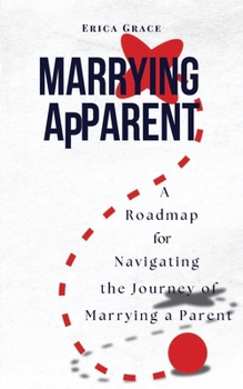 Paperback Marrying ApParent: A Roadmap for Navigating the Journey of Marrying a Parent Book