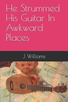 Paperback He Strummed His Guitar In Awkward Places Book
