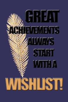 Great achievements always start with a wishlist quote merry christmas and happy new year notebook: Journal with blank Lined pages for journaling, note taking and jotting down ideas and thoughts