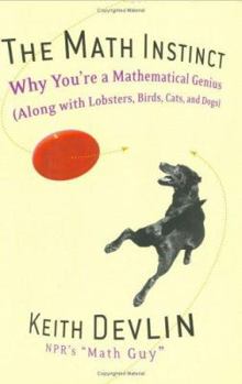 Hardcover The Math Instinct: Why You're a Mathematical Genius (Along with Lobsters, Birds, Cats, and Dogs) Book