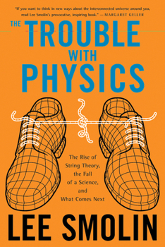 Paperback The Trouble with Physics: The Rise of String Theory, the Fall of a Science, and What Comes Next Book