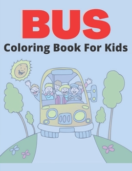 Paperback Bus Coloring Book For Kids: Coloring Book Buses: Perfect For Kids Book