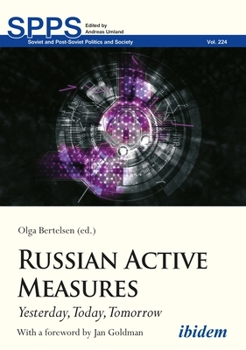 Russian Active Measures: Yesterday, Today, Tomorrow