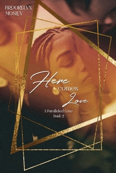 Paperback Here Comes Love : A Paralleled Love Series, Book 2 Book
