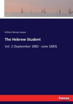 Paperback The Hebrew Student: Vol. 2 (September 1882 - June 1883) Book