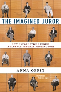 Paperback The Imagined Juror: How Hypothetical Juries Influence Federal Prosecutors Book