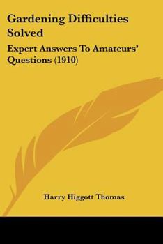 Paperback Gardening Difficulties Solved: Expert Answers to Amateurs' Questions (1910) Book