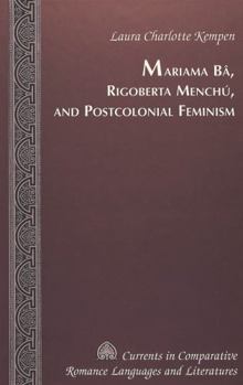 Mariama B�, Rigoberta Mench�, and Postcolonial Feminism