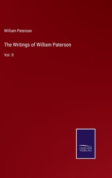 Hardcover The Writings of William Paterson: Vol. II Book