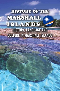 Paperback History of The Marshall Islands: History, Language And Culture in Marshall Islands Book