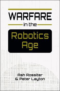 Paperback Warfare in the Robotics Age (Studies in Technology and Security: Innovation, Impact, and Governance) Book